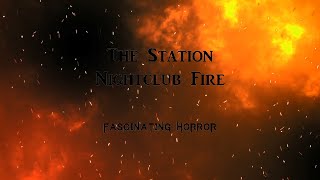 The Station Nightclub Fire  A Short Documentary  Fascinating Horror [upl. by Greenfield538]