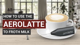 How To Use the AeroLatte To Froth Milk [upl. by Alfonse]